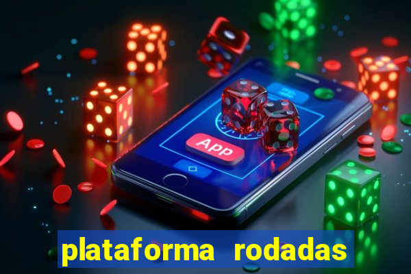 plataforma rodadas gratis sem deposito